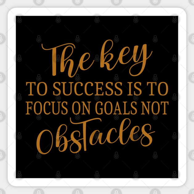 The key to success is to focus on goals, not obstacles | Choices in life Sticker by FlyingWhale369